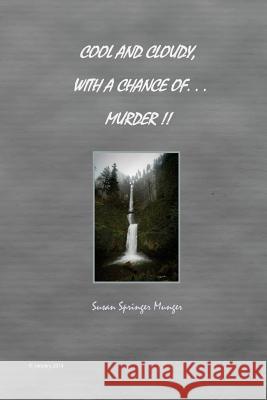 Cool and Cloudy with a Chance of Murder Susan Springer Munger 9781499150858 Createspace - książka