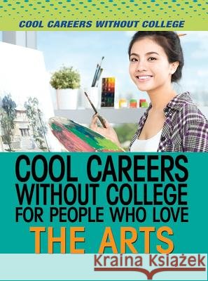 Cool Careers Without College for People Who Love the Arts Tracy Brow 9781508172888 Rosen Young Adult - książka
