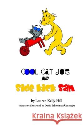 Cool Cat Joe and Sidekick Sam Deniz Erkorkma Lauren Kelly-Hill 9781456558031 Createspace Independent Publishing Platform - książka