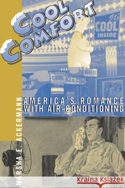Cool Comfort: America's Romance with Air-Conditioning Marsha Ackermann 9781588342799 Smithsonian Books - książka