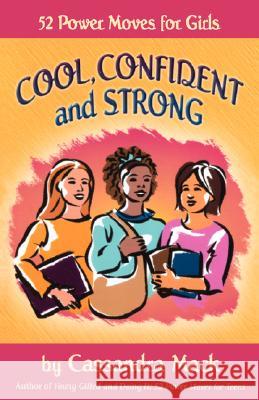 Cool, Confident and Strong: 52 Power Moves for Girls Mack, Cassandra 9780595475605 Authors Choice Press - książka