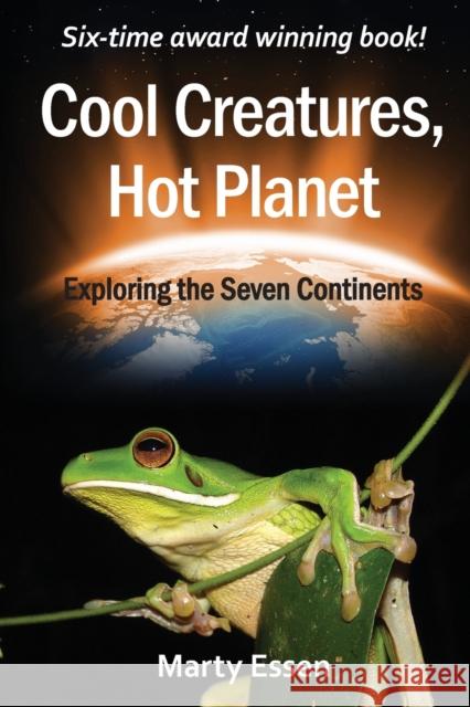 Cool Creatures, Hot Planet: Exploring the Seven Continents Marty Essen 9780977859979 Encante Press - książka