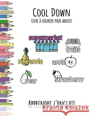 Cool Down - Livre à colorier pour adultes: Apprendre l'anglais Herpers, York P. 9781542515924 Createspace Independent Publishing Platform - książka