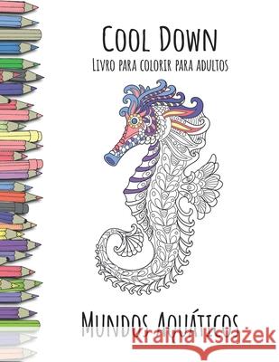 Cool Down - Livro para colorir para adultos: Mundos Aquáticos Herpers, York P. 9781793855497 Independently Published - książka