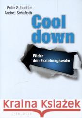 Cool Down : Wider den Erziehungswahn Schneider, Peter; Schafroth, Andrea 9783729608078 Zytglogge-Verlag - książka