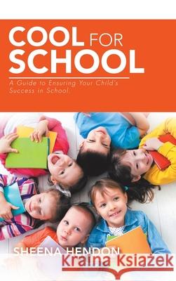 Cool for School: A Guide to Ensuring Your Child's Success in School. Sheena Hendon 9781982240912 Balboa Press - książka