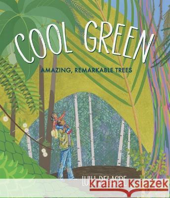 Cool Green: Amazing, Remarkable Trees Lulu Delacre Lulu Delacre 9781536220407 Candlewick Press (MA) - książka