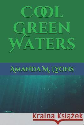 Cool Green Waters Amanda Lyons Amanda M. Lyons 9781081429270 Independently Published - książka