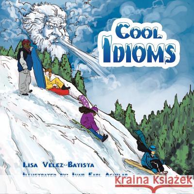 Cool Idioms Lisa Velez-Batista, Ivan Earl Aguilar 9781503541597 Xlibris Us - książka