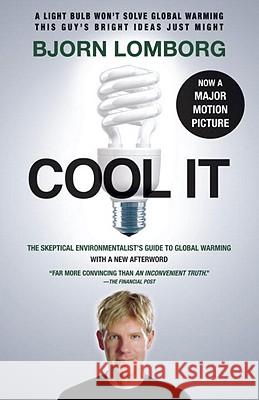 Cool It: The Skeptical Environmentalist's Guide to Global Warming Bjorn Lomborg 9780307741103 Vintage Books USA - książka