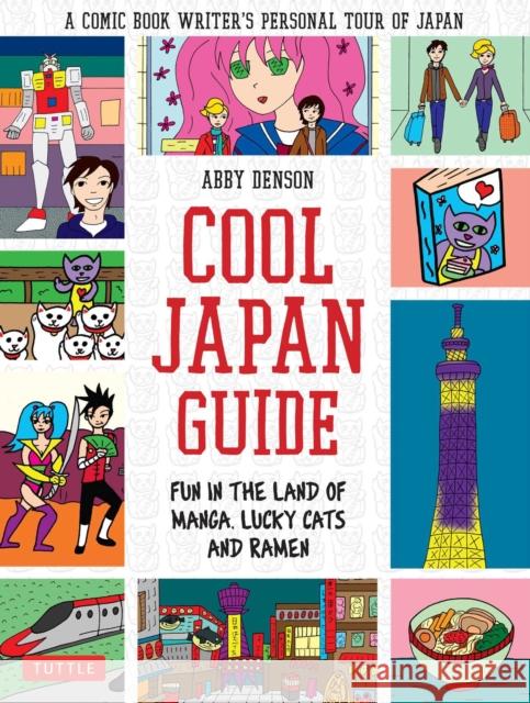 Cool Japan Guide: Fun in the Land of Manga, Lucky Cats and Ramen Denson, Abby 9784805312797 Tuttle Publishing - książka