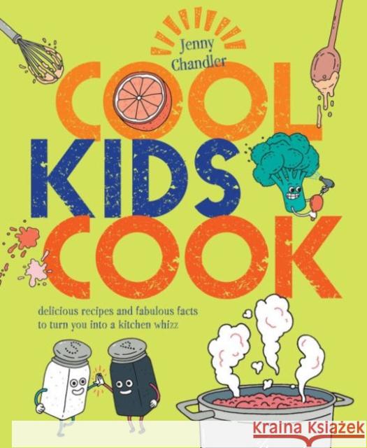 Cool Kids Cook: Delicious recipes and fabulous facts to turn into a kitchen whizz Jenny Chandler 9781910496879 HarperCollins Publishers - książka