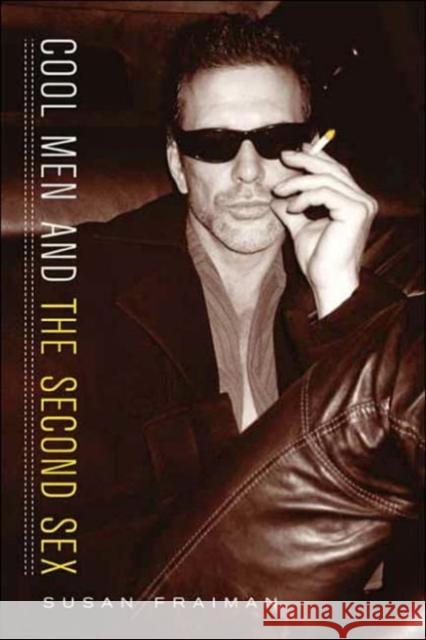 Cool Men and the Second Sex Susan Fraiman 9780231129633 Columbia University Press - książka