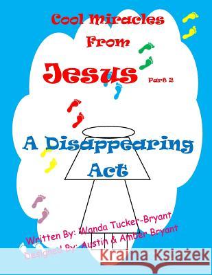 Cool Miracles From Jesus Part 2: A Disappearing Act Bryant, Austin &. Amber 9781500838263 Createspace - książka