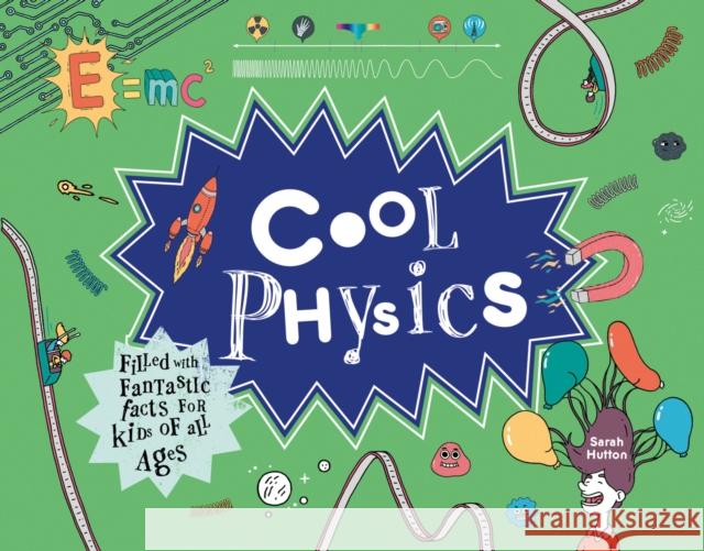 Cool Physics: Filled with Fantastic Facts for Kids of All Ages Hutton, Sarah 9781843653240 HarperCollins Publishers - książka