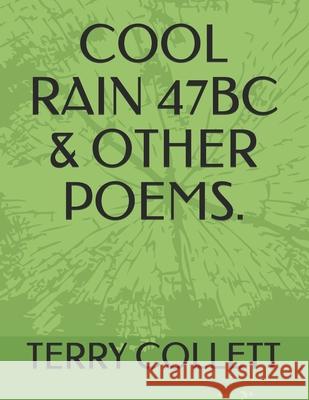 Cool Rain 47bc & Other Poems. Terry Collett 9781520911014 Independently Published - książka