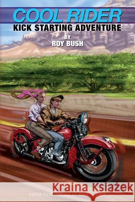 Cool Rider: Kick Starting Adventure Roy Bush 9781500330538 Createspace - książka