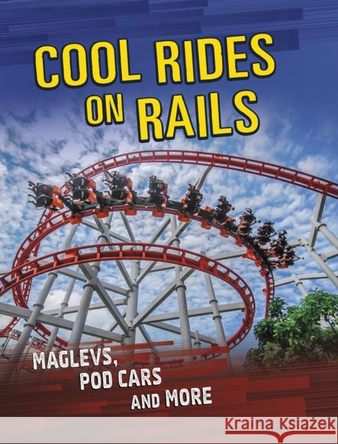 Cool Rides on Rails: Maglevs, Pod Cars and More Tyler Omoth 9781398203464 Capstone Global Library Ltd - książka