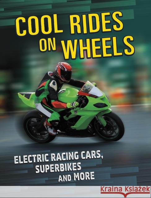 Cool Rides on Wheels: Electric Racing Cars, Superbikes and More Tammy Gagne 9781398203471 Capstone Global Library Ltd - książka