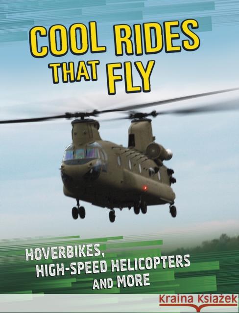 Cool Rides that Fly: Hoverbikes, High-Speed Helicopters and More Tammy Gagne 9781398203495 Capstone Global Library Ltd - książka