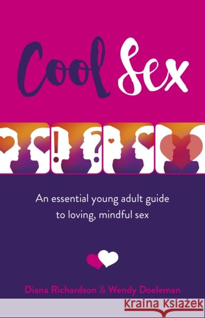 Cool Sex: An essential young adult guide to loving, mindful sex Wendy Doeleman 9781789043518 O-Books - książka