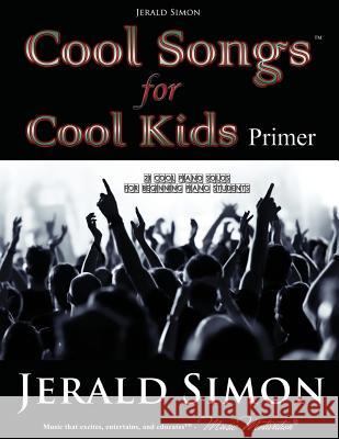 Cool Songs for Cool Kids (primer level) Simon, Jerald 9780983556800 Music Motivation(r) - książka