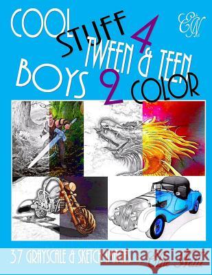 Cool Stuff 4 Tween & Teen Boys 2 Color Ellie Nellz 9781540478719 Createspace Independent Publishing Platform - książka