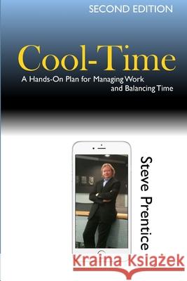 Cool-Time: A Hands On Plan for Managing Work and Balancing Time Steve Prentice 9781312976436 Lulu.com - książka
