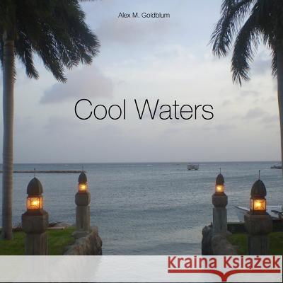 Cool Waters Alex M. Goldblum 9781985864917 Createspace Independent Publishing Platform - książka