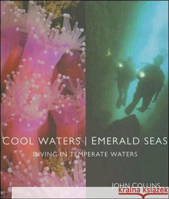 Cool Waters Emerald Seas: Diving in Temperate Waters Collins, John 9780953535385 Attic Press - książka