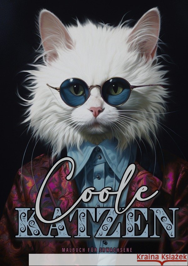 Coole Katzen Malbuch für Erwachsene Publishing, Monsoon, Grafik, Musterstück 9783758426452 epubli - książka