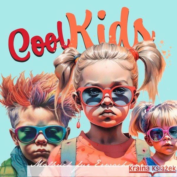 Coole Kids Malbuch für Erwachsene Grafik, Musterstück, Publishing, Monsoon 9783758407079 epubli - książka