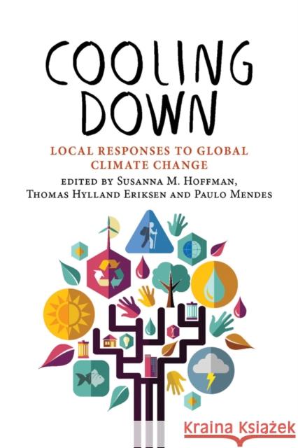 Cooling Down: Local Responses to Global Climate Change Susanna Hoffman Thomas Hylland Eriksen Paulo Mendes 9781800734173 Berghahn Books - książka