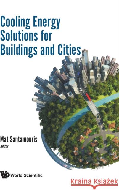 Cooling Energy Solutions for Buildings and Cities Mat Santamouris 9789813236967 World Scientific Publishing Company - książka