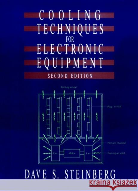 Cooling Techniques for Electronic Equipment Dave S. Steinberg 9780471524519 Wiley-Interscience - książka