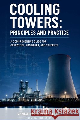 Cooling Towers: Principles and Practice R, Venkatesha Perumal 9798235890343 Venkatesha Perumal R - książka