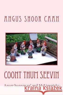Coont Thum Seevin: Anurr hunner an' oad McLimericks Shoor Caan, Angus 9781530308675 Createspace Independent Publishing Platform - książka