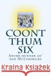 Coont Thum Six: Anurr hunner an' oad McLimericks Shoor Caan, Angus 9781519737168 Createspace Independent Publishing Platform