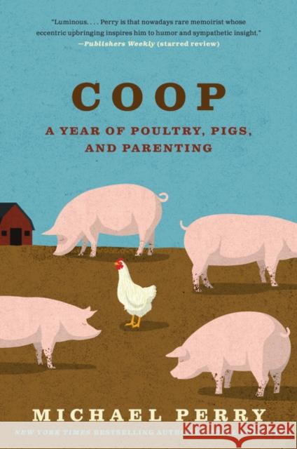 COOP: A Year of Poultry, Pigs, and Parenting Michael Perry 9780061240447 Harper Perennial - książka