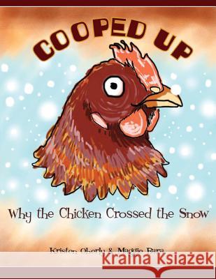 Cooped Up: (Why The Chicken Crossed The Snow) Oberly, Kristen 9781512197822 Createspace - książka