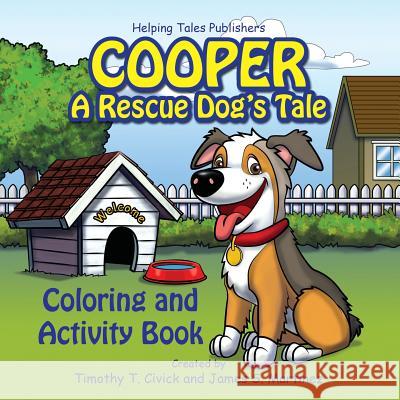 Cooper: A Rescue Dog's Tale Coloring and Activity Book James S. Martinez Timothy T. Civick 9780989428286 Helping Tales Publishers - książka