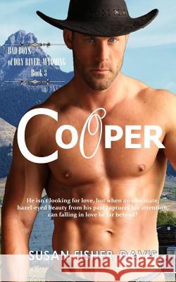 Cooper Bad Boys of Dry River, Wyoming Book 3 Susan Fisher-Davis 9781723101922 Createspace Independent Publishing Platform - książka