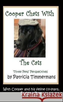 Cooper Chats With the Cats: Three Pets' Perspectives Patricia Timmermans 9781069738509 Patricia Timmermans and Kdp - książka