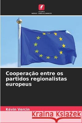 Cooperacao entre os partidos regionalistas europeus Kevin Vercin   9786205918296 Edicoes Nosso Conhecimento - książka