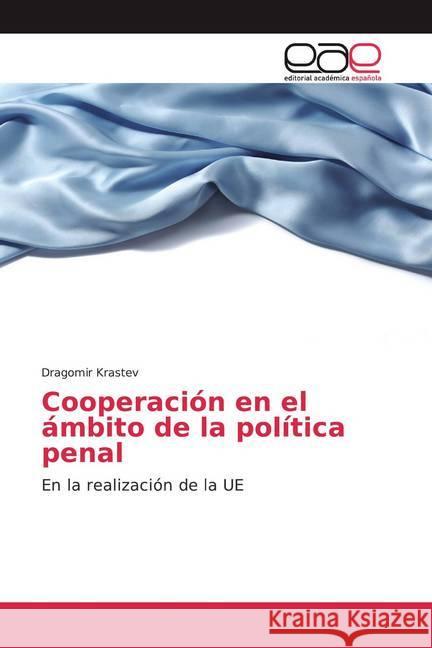 Cooperación en el ámbito de la política penal : En la realización de la UE Krastev, Dragomir 9786200362889 LAP Lambert Academic Publishing - książka