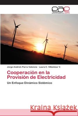 Cooperación en la Provisión de Electricidad Parra Valencia, Jorge Andrick 9783659086144 Editorial Academica Espanola - książka