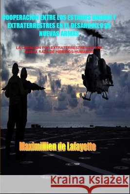 Cooperación entre los Estados Unidos y Extraterrestres En El Desarrollo de Nuevas Armas De Lafayette, Maximillien 9781105787317 Lulu.com - książka