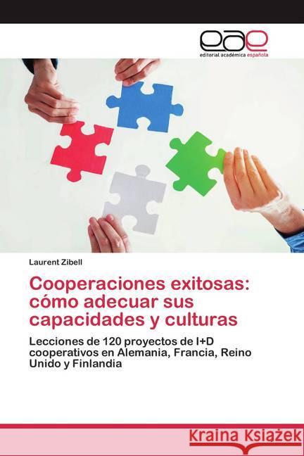 Cooperaciones exitosas: cómo adecuar sus capacidades y culturas : Lecciones de 120 proyectos de I+D cooperativos en Alemania, Francia, Reino Unido y Finlandia Zibell, Laurent 9786200357267 Editorial Académica Española - książka