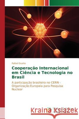 Cooperação Internacional em Ciência e Tecnologia no Brasil Duarte Rafael 9783639839715 Novas Edicoes Academicas - książka