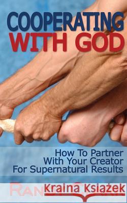 Cooperating With God: How To Partner With Your Creator For Supernatural Results Clark, Randy 9781732424708 Randy Clark - książka